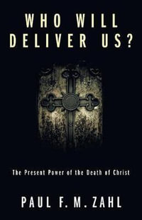 Who Will Deliver Us? - Paul F. M. Zahl