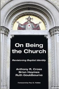 On Being the Church : Revisioning Baptist Identity - Brian Haymes