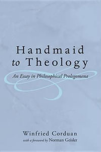 Handmaid to Theology : An Essay in Philosophical Prolegomena - Winfried Corduan