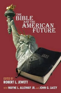 The Bible and the American Future - Robert Jewett