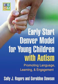 Early Start Denver Model for Young Children with Autism - Sally J Rogers