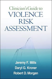 Clinician's Guide to Violence Risk Assessment - Jeremy F. Mills