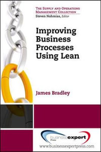 Improving Business Performance With Lean - James R. Bradley