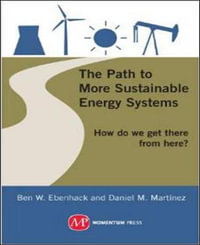 The Path to More Sustainable Energy Systems : How Do We Get There from Here? - Ben W. Ebenhack