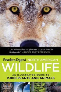 Reader's Digest North American Wildlife : An Illustrated Guide to 2,000 Plants and Animals - Reader's Digest