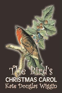 The Bird's Christmas Carol by Kate Douglas Wiggin, Fiction, Historical, United States, People & Places, Readers - Chapter Books - Kate Douglas Wiggin