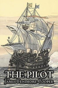 The Pilot by James Fenimore Cooper, Fiction, Historical, Classics, Action & Adventure - James Fenimore Cooper