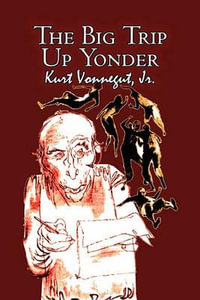 The Big Trip Up Yonder by Kurt Vonnegut, Science Fiction, Literary - Kurt Jr. Vonnegut