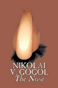 The Nose by Nikolai Gogol, Classics, Literary - Nikolai Vasil'evich Gogol