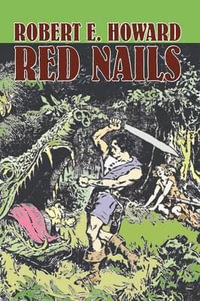 Red Nails by Robert E. Howard, Fiction, Fantasy - Robert E. Howard