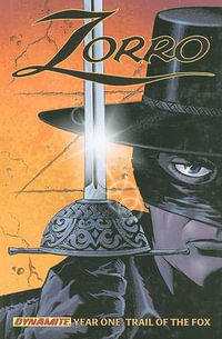 Zorro Year One Volume 1 : Trail of the Fox - Matt Wagner