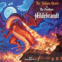 The Tolkien Years of the Brothers Hildebrandt - Greg Hildebrandt, Jr.