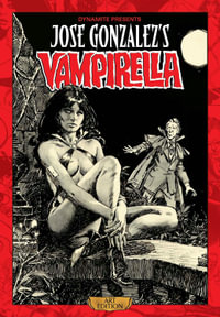 Jose Gonzalez Vampirella Art Edition : Jose Gonzalezs Vampirella - Archie Goodwin