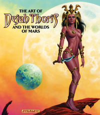 Art of Dejah Thoris and the Worlds of Mars : ART OF DEJAH THORIS & THE WORLDS OF MARS HC - Robert Greenberger