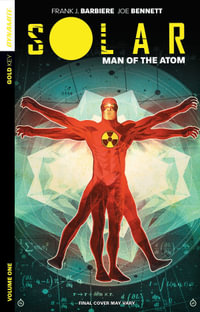 Solar : Man of the Atom Volume 1 - Nuclear Family - Frank J Barbiere