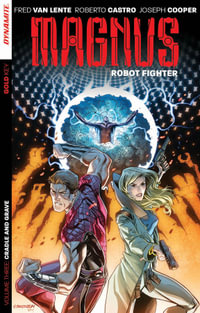 Magnus : Robot Fighter Volume 3 - Fred Van Lente