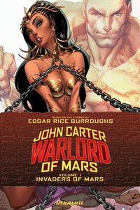 John Carter : Warlord of Mars Volume 1 - Invaders of Mars - Ron Marz