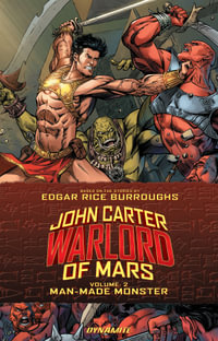 John Carter: Warlord of Mars Volume 2 : Man-Made Monster - Ron Marz