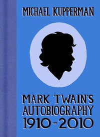 Mark Twain's Autobiography 1910-2010 : Emersion: Emergent Village resources for communities of faith - Michael Kupperman