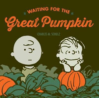 Waiting for the Great Pumpkin : Peanuts Seasonal Collection - Charles M. Schulz