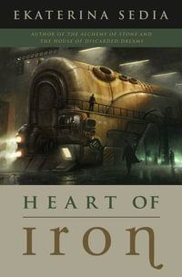 Heart of Iron - Ekaterina Sedia