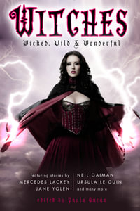 Witches : Wicked, Wild & Wonderful - Neil Gaiman