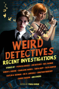 Weird Detectives : Recent Investigations - Caitlin  R. Kiernan