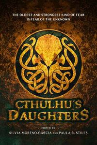 Cthulhu's Daughters : Stories of Lovecraftian Horror - Gemma Files