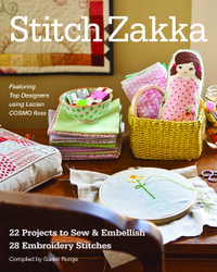 Stitch Zakka : 22 Projects to Sew & Embellish - Gailen Runge