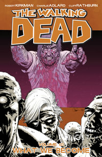 What We Become : The Walking Dead : Volume 10 - Robert Kirkman