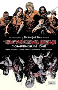 The Walking Dead Compendium, Volume 1 : WALKING DEAD COMPENDIUM TP - Robert Kirkman