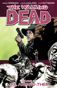 Life Among Them : The Walking Dead : Volume 12 - Robert Kirkman