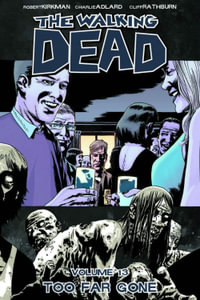 Too Far Gone : The Walking Dead : Volume 13 - Charlie Adlard
