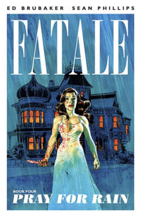 Fatale : Pray for Rain Volume 4 - Ed Brubaker