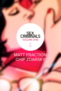 Sex Criminals Volume 1 : One Weird Trick - Matt Fraction