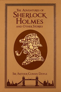 The Adventures of Sherlock Holmes and Other Stories : Leather-bound Classics - Sir Arthur Conan Doyle