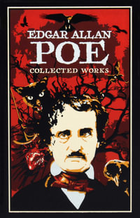 Edgar Allan Poe : Collected Works - Edgar Allan Poe