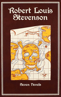 Robert Louis Stevenson : Seven Novels - Robert Louis Stevenson