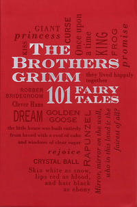 The Brothers Grimm : 101 Fairy Tales : Word Cloud Classics - Jacob Ludwig Carl Grimm