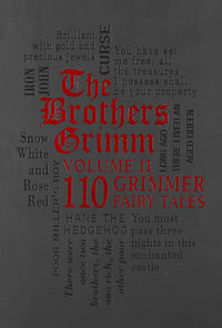 The Brothers Grimm Volume 2 : 110 Grimmer Fairy Tales : Word Cloud Classics - Jacob Ludwig Carl Grimm