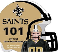 New Orleans Saints 101 : 101: My First Team-board-book - Brad M Epstein