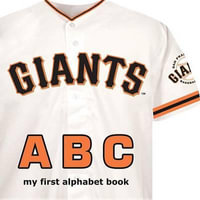 San Francisco Giants ABC : ABC My First Team Alphabet: Baseball - Brad M Epstein