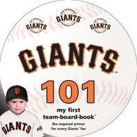 San Francisco Giants 101 : My First Team-board-book - Brad M Epstein