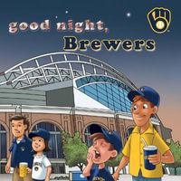 Good Night Brewers : Good Night - Brad M. Epstein