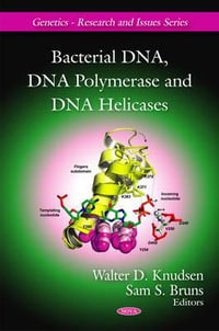 Bacterial DNA, DNA Polymerase & DNA Helicases : Genetics - Research and Issues - Walter D Knudsen