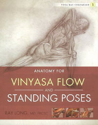 Vinyasa Flow & Standing Poses : Yoga Mat Companion No. 1 - Ray Long