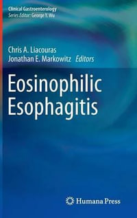 Eosinophilic Esophagitis : Clinical Gastroenterology - Chris A. Liacouras