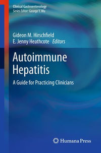 Autoimmune Hepatitis : A Guide for Practicing Clinicians - Gideon M. Hirschfield