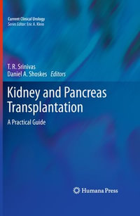 Kidney and Pancreas Transplantation : A Practical Guide - T. R. Srinivas