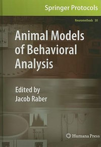 Animal Models of Behavioral Analysis : Neuromethods - Jacob Raber